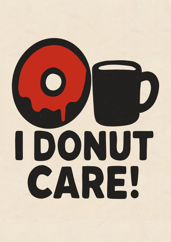 I donut care